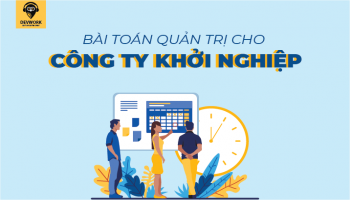 Bàn về kế toán quản trị trong các doanh nghiệp khởi nghiệp ở Việt Nam hiện nay