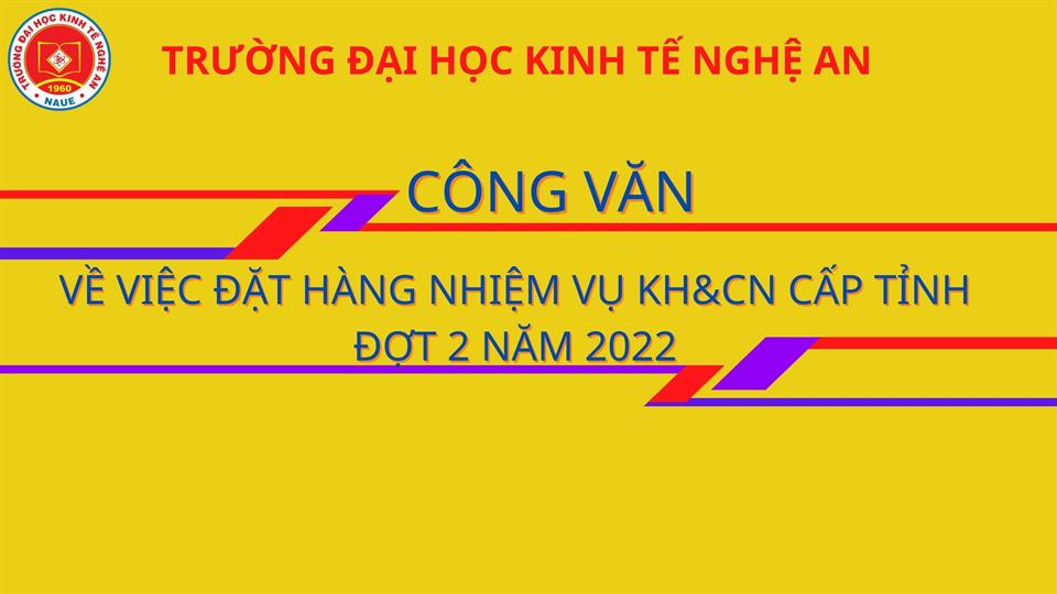 Công văn về việc đặt hàng nhiệm vụ KH&CN cấp tỉnh đợt 2 năm 2022 và năm 2023